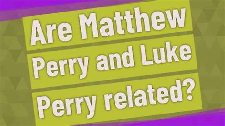 Were Matthew Perry And Luke Perry Related?